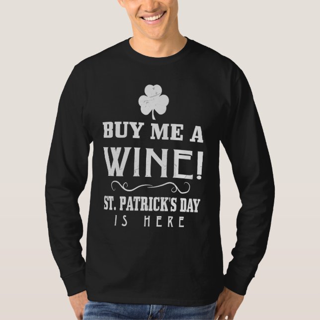 Buy Me A Wine  Graphic St Patricks Day T Shirt (Framsida)