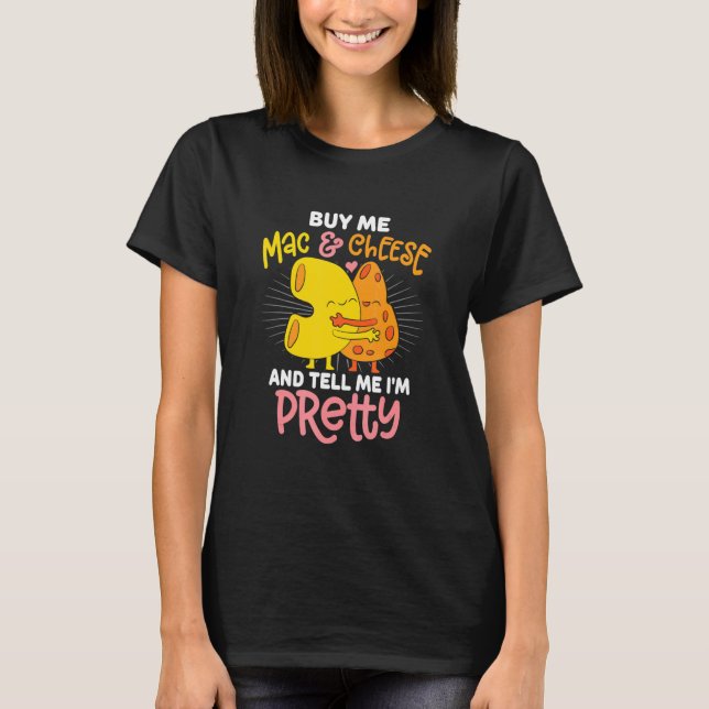 Buy Me Mac And Cheese Sassy Statement T Shirt (Framsida)