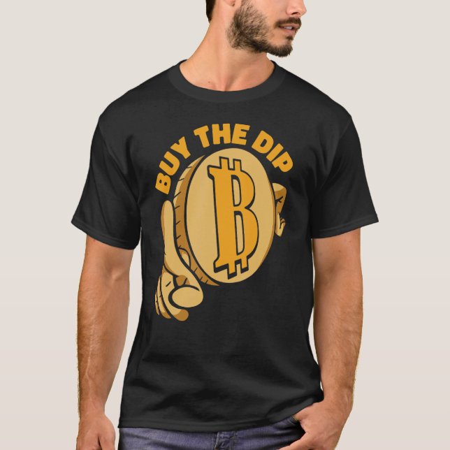 Buy The Dip Crypto Currency Blockchain Bitcoin 1 T Shirt (Framsida)