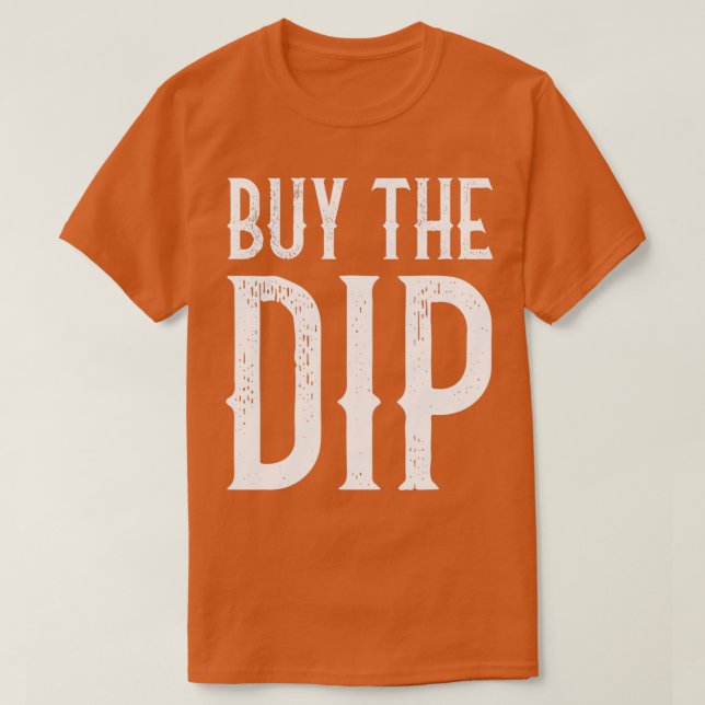 Buy The Dip Funny Trader Retro Gift T Shirt (Design framsida)
