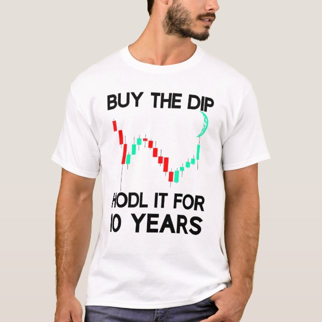 Buy The Dip Hodl It Crypto Trader Investor Saying T Shirt (Framsida)