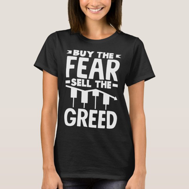 Buy The Fear Sell The Greed Investor Day T Shirt (Framsida)