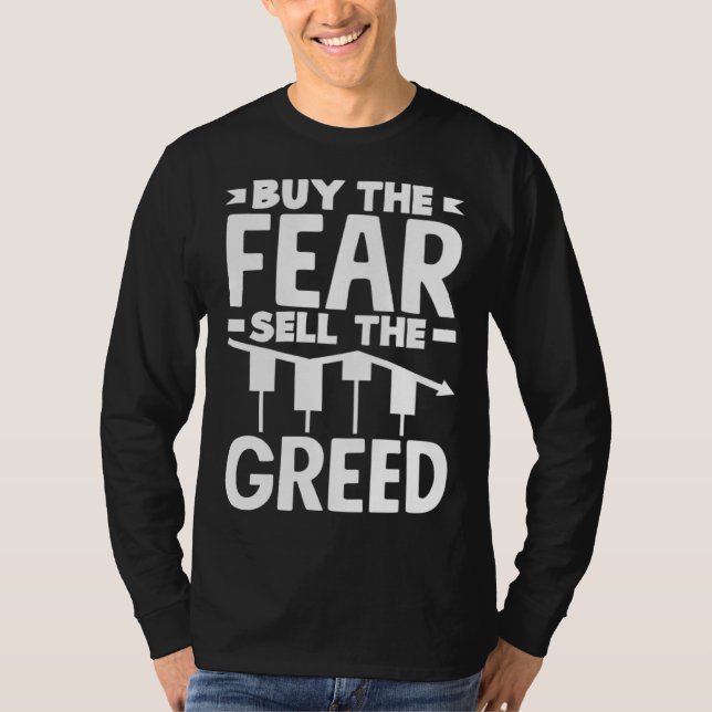 Buy The Fear Sell The Greed Investor Day T Shirt (Framsida)