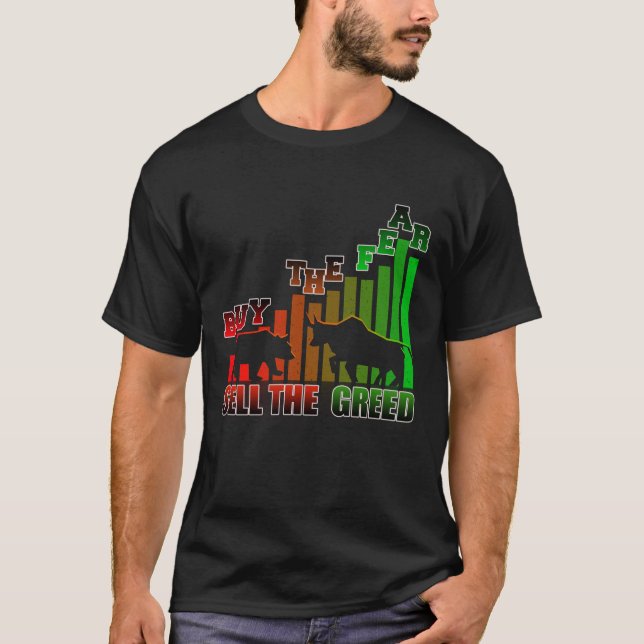 Buy The Fear Sell The Greed Trader T Shirt (Framsida)