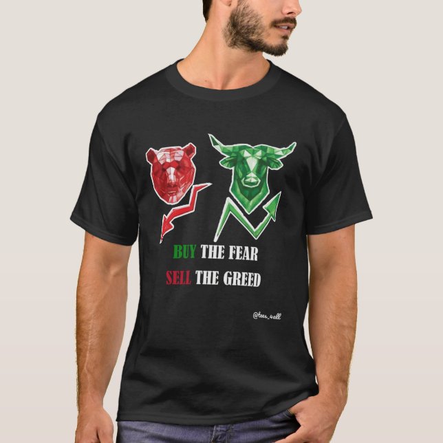 Buy The Fear Sell The Greed Trading & Investing T Shirt (Framsida)