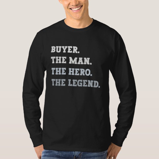 Buyer The Man The Hero The Legend  Buyer T Shirt (Framsida)