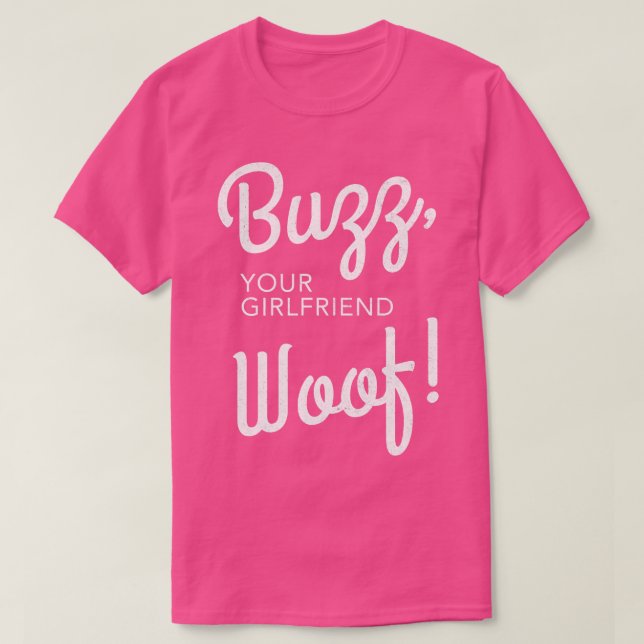 Buzz din flickvän Woof T Shirt (Design framsida)