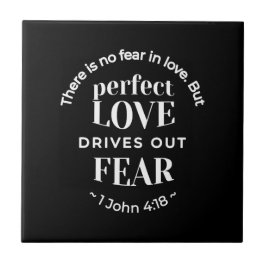 BW 'Perfekt Kärlek Drives Out Fear' - 1 John 4:18 Kakelplatta