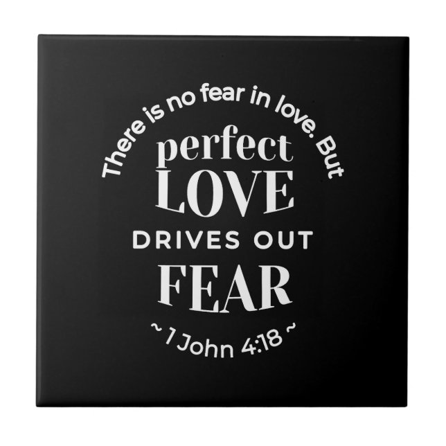 BW 'Perfekt Kärlek Drives Out Fear' - 1 John 4:18 Kakelplatta (Framsidan)