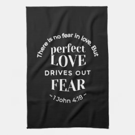 BW 'Perfekt Kärlek Drives Out Fear' - 1 John 4:18 Kökshandduk