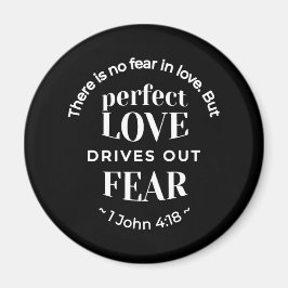 BW 'Perfekt Kärlek Drives Out Fear' - 1 John 4:18 Magnet