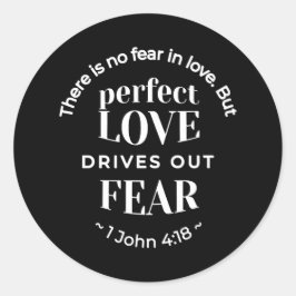 BW 'Perfekt Kärlek Drives Out Fear' - 1 John 4:18 Runt Klistermärke