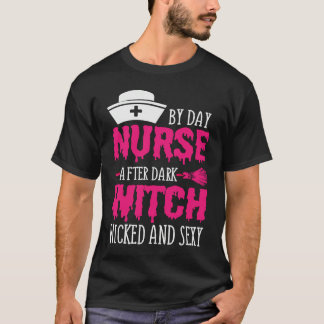 By Day Nurse After Dark Witch Wicked And Sexy Cost T Shirt