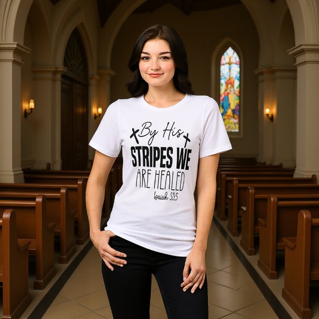 By His Stripes We Are Healed Isaiah 53:5 T Shirt (Skapare uppladdad)