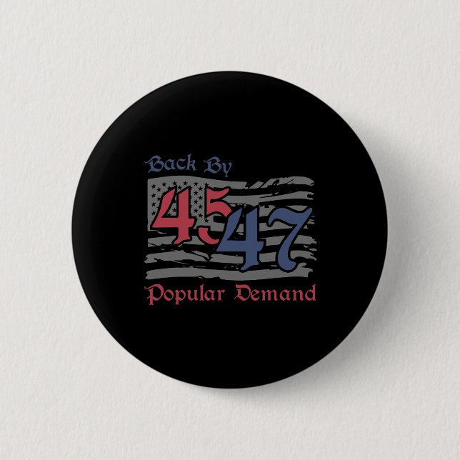 Byck efter 45 47 Popular Demand Funny America Flag Knapp (Framsida)