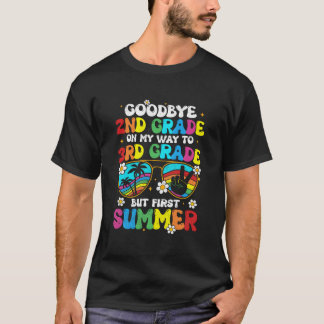 Bye 2Nd Grade Graduation To 3Rd Grade Hello Summer T Shirt