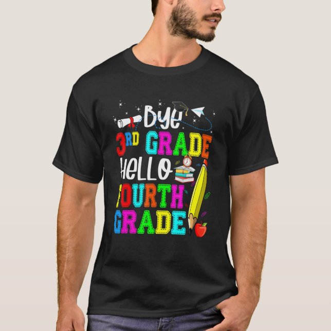   Bye 3rd Grade Hello Fourth Grade Back To School T Shirt (Framsida)