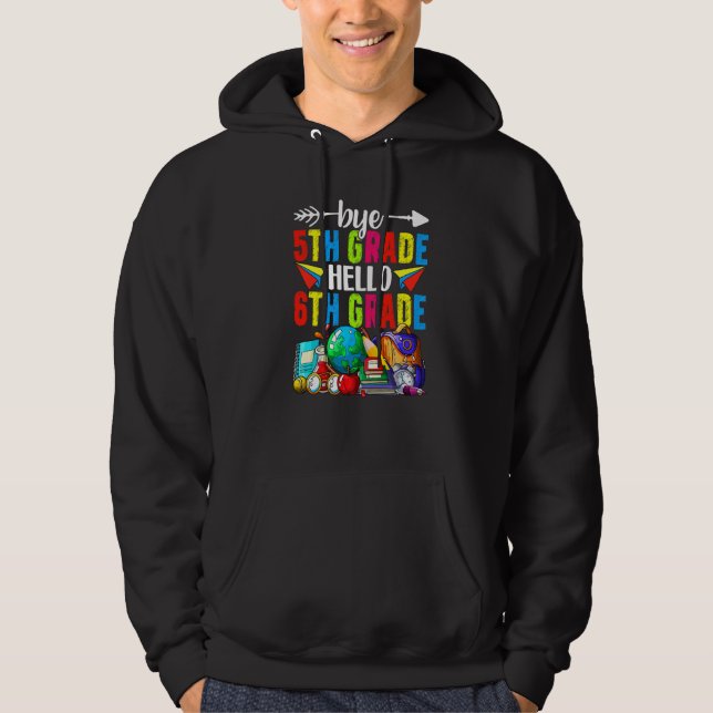 Bye 5th Grade Hello 6th Grade Back To School Hoodie (Framsida)