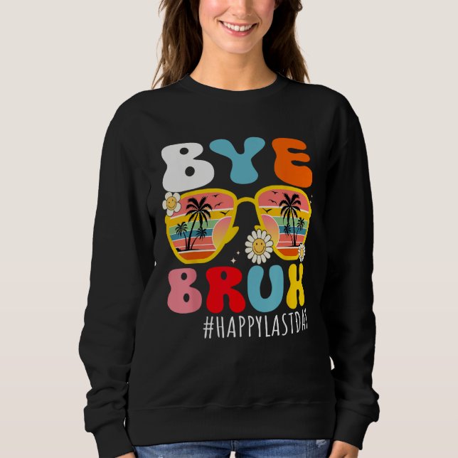 Bye Bruh Teacher Happy Last Day of School Hello Su T Shirt (Framsida)