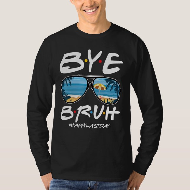 Bye Bruh Teacher Happy Last Day of School Hello Su T Shirt (Framsida)