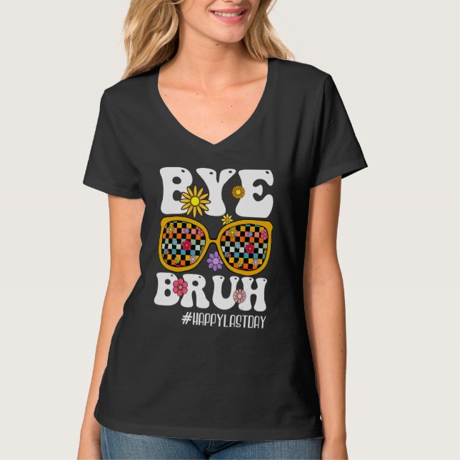 Bye Bruh Teacher Happy Last Day Of School Hello Su T Shirt (Framsida)