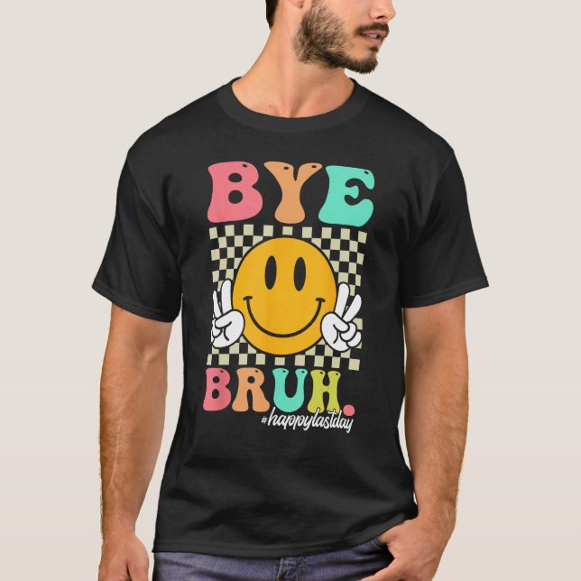 Bye Bruh Teachers Boys Girls Summer Happy Last Day T Shirt (Framsida)