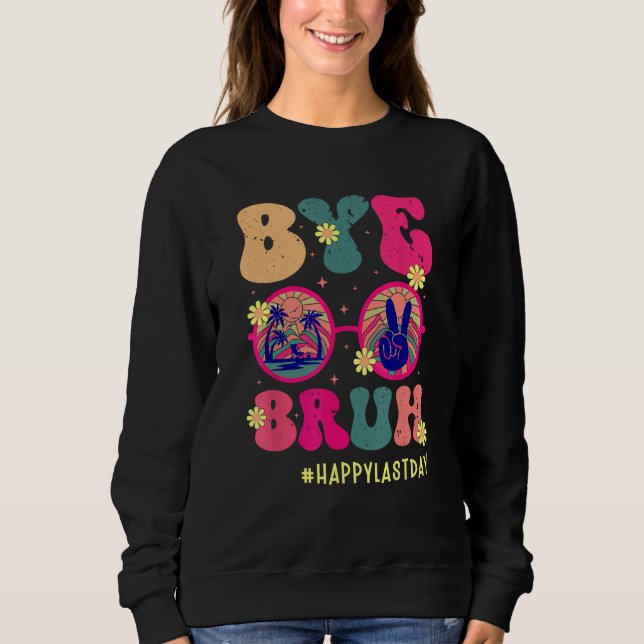 Bye Bruh Teachers Happy Last Day of School Summer  T Shirt (Framsida)