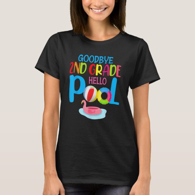 Bye Bye 2nd Grade Hello Pool  Summer Student Teach T Shirt (Framsida)