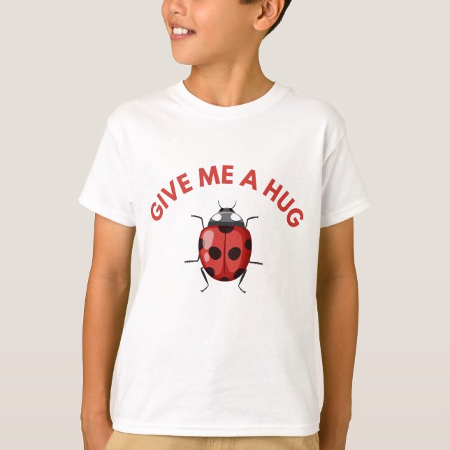 Bye-bye, Butterfly! Give me a hug, Ladybug T Shirt (Framsida)