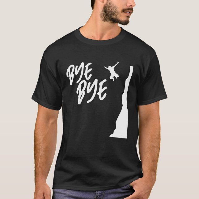 Bye Bye Cliff Diver Cliff Diving Tombstoning Cliff T Shirt (Framsida)