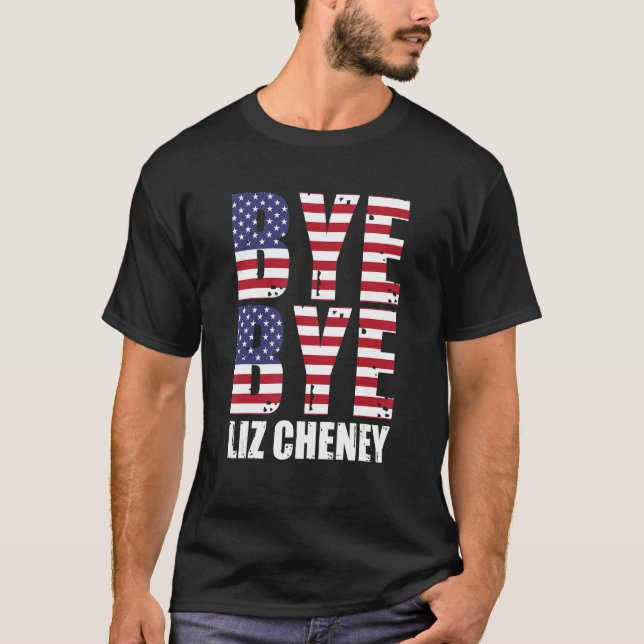 Bye Bye Liz Cheney T Shirt (Framsida)