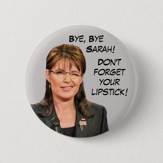 Bye Bye Sarah! Glöm inte din läppstift! Knapp