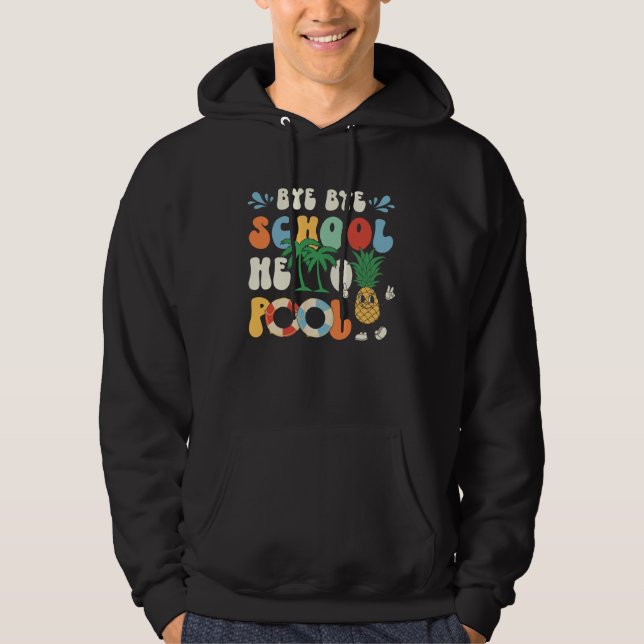 Bye Bye School Hello Pool Summer Groovy Last Day O Hoodie (Framsida)