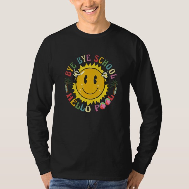 Bye Bye School Hello Pool Summer Smile Last Day Of T Shirt (Framsida)