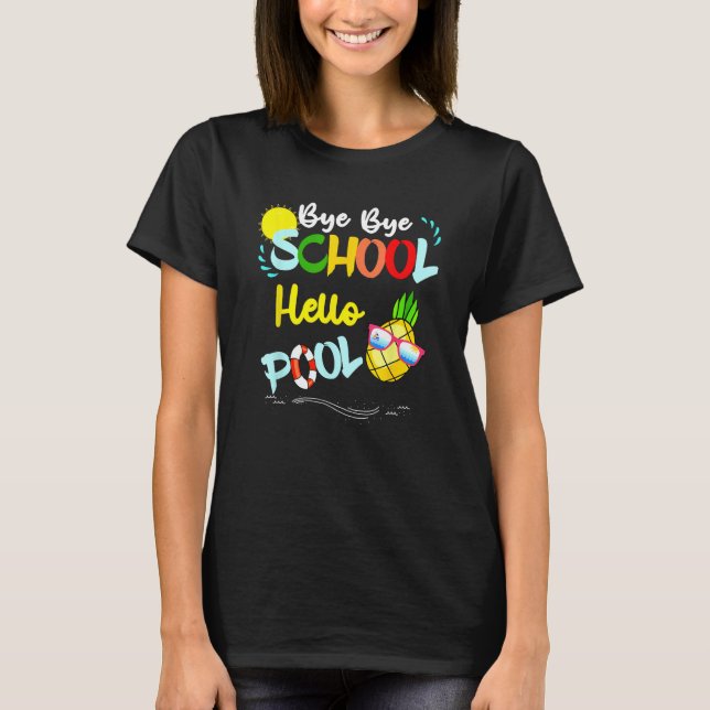 Bye Bye School Hello Pool Summer Student  Teacher T Shirt (Framsida)
