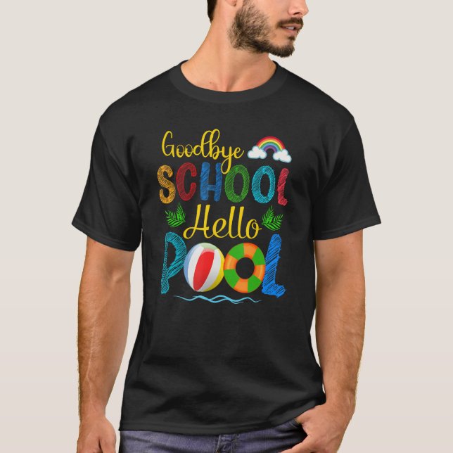 Bye Bye School Hello Pool  Summer Student Teacher  T Shirt (Framsida)