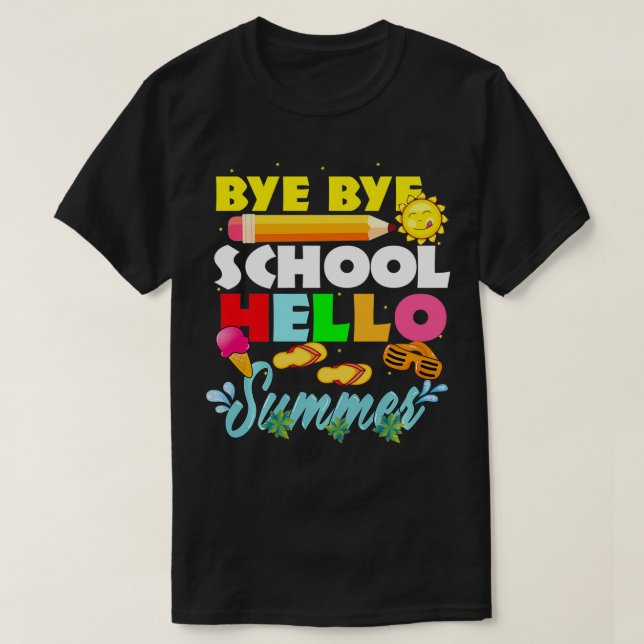 Bye bye School Hello Summer Last Day of School Tea T Shirt (Design framsida)