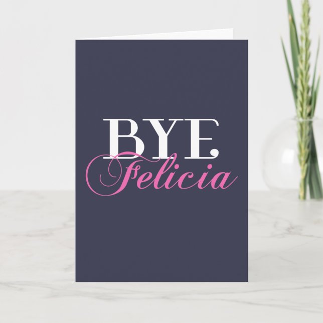 BYE Felicia Sassy Slang Humor Kort (Framsida)