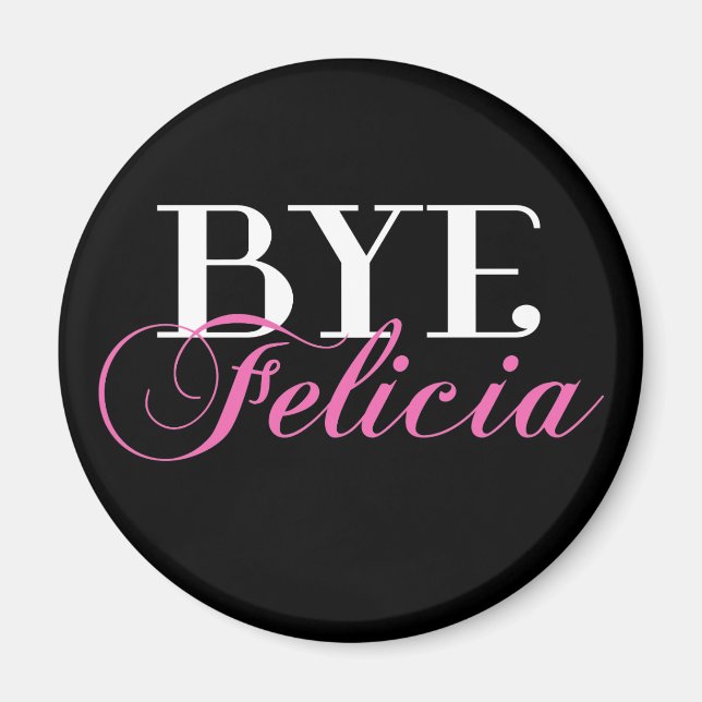 BYE Felicia Sassy Slang Humor Magnet (Framsidan)