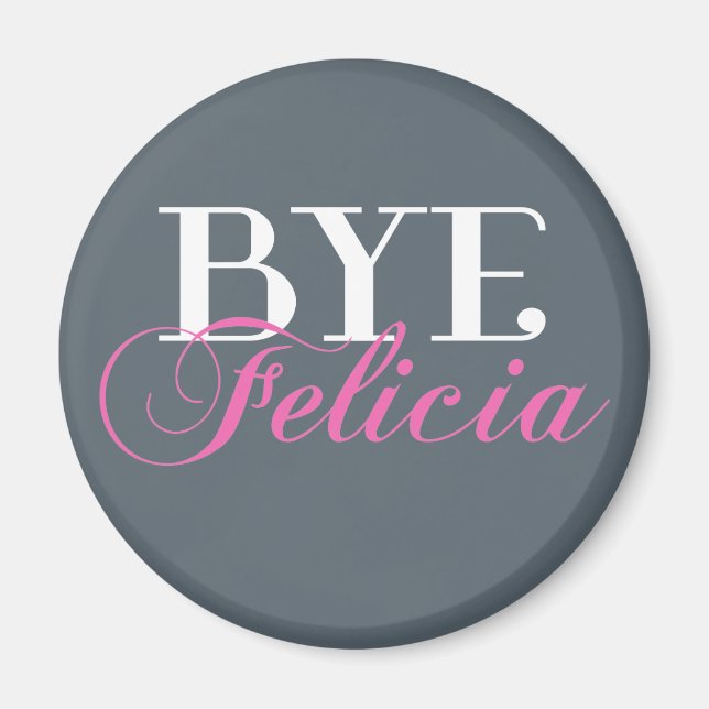 BYE Felicia Sassy Slang Humor Magnet (Framsidan)