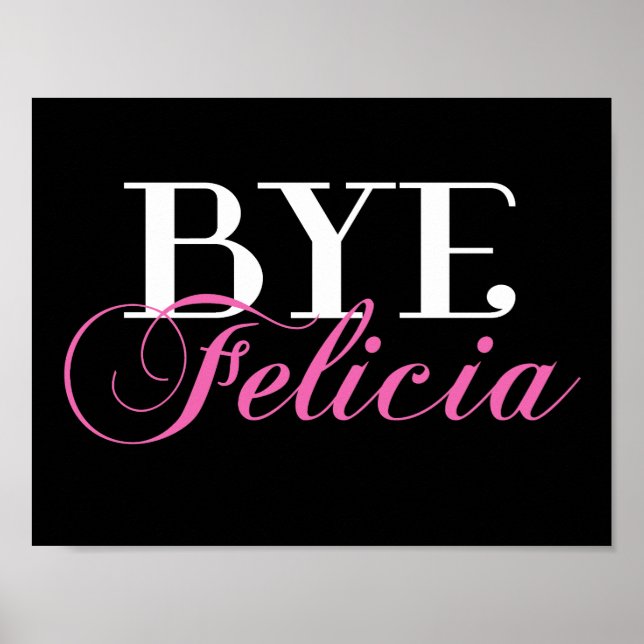 BYE Felicia Sassy Slang Humor Poster (Framsidan)