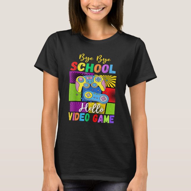 Bye School Hello Video Games Last Days Of School S T Shirt (Framsida)