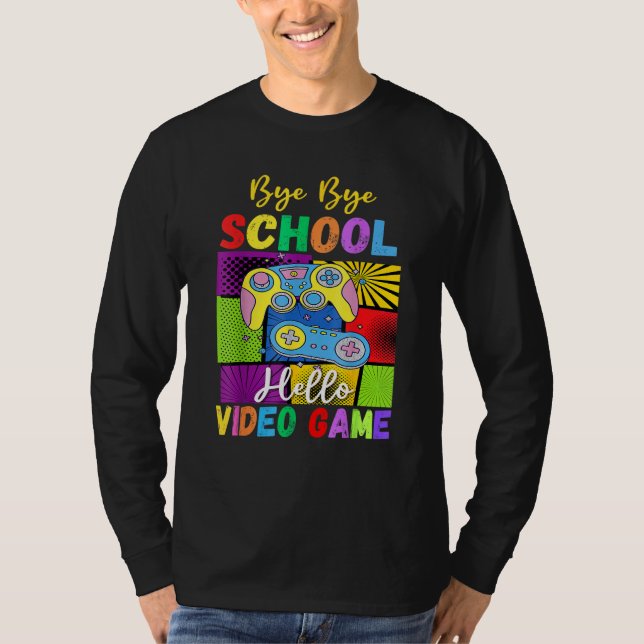 Bye School Hello Video Games Last Days Of School S T Shirt (Framsida)