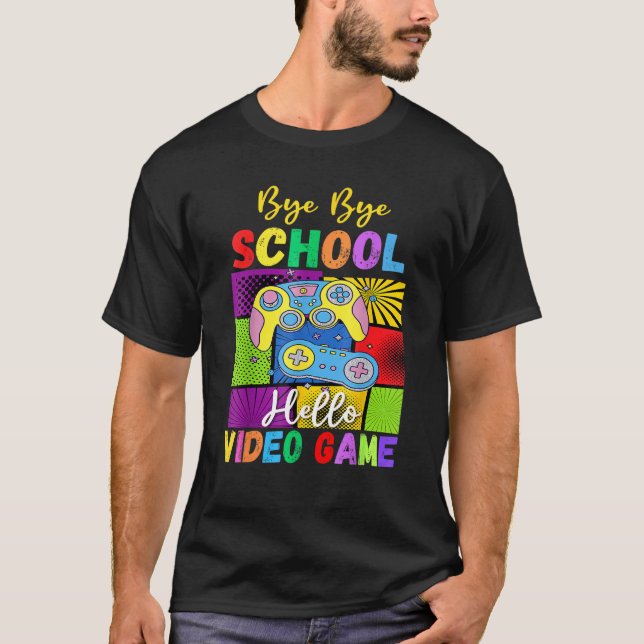 Bye School Hello Video Games Last Days Of School S T Shirt (Framsida)