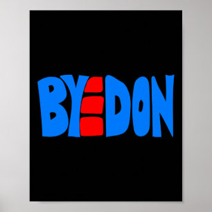 Byedon Joe Biden Seger Bye Don Anti Trump 864511 Poster