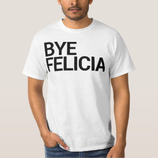 ByeFelicia! T-tröja T Shirt