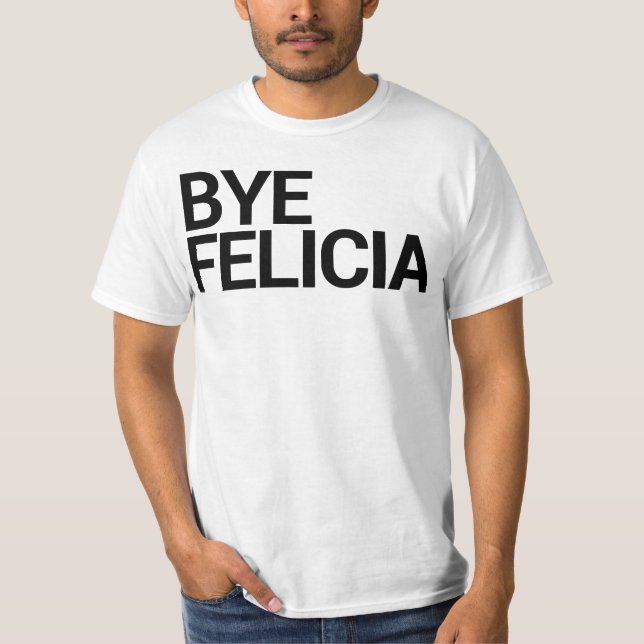 ByeFelicia! T-tröja T Shirt (Framsida)
