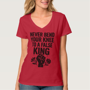 Bygg aldrig din knut till en falsk Kung T Shirt