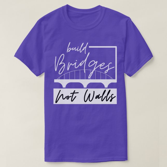 Bygg broar inte väggar t shirt (Design framsida)