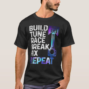 Bygg det trimma det Tävling det bryter det reparer T Shirt